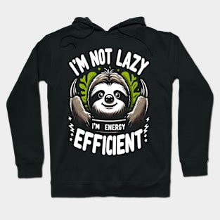 I'm Not Lazy I'm Energy Efficient Funny Sloth Hoodie